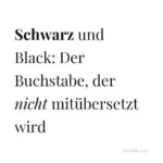 Schwarze Playfair-Schrift auf weißem Grund: Schwarz und Black, Der Buchstabe, der nicht mitübersetzt wird