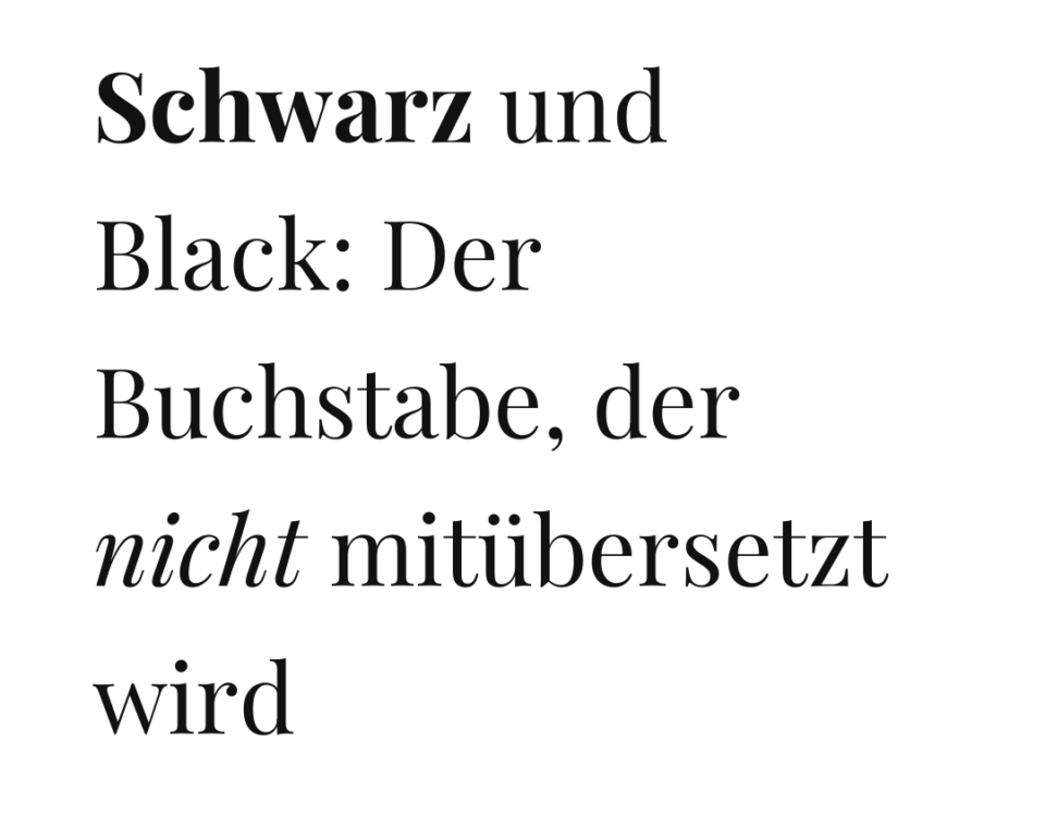 Schwarze Playfair-Schrift auf weißem Grund: Schwarz und Black, Der Buchstabe, der nicht mitübersetzt wird